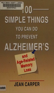 100 Simple Things You Can Do To Prevent Alzheimers And Agerelated Memory Loss Large Print Ed Carper