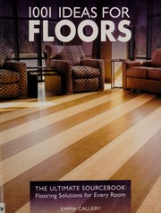 1001 Ideas For Floors The Ultimate Sourcebook Flooring Solutions For Every Room Callery