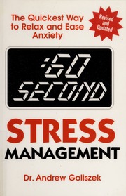 60 Second Stress Management The Quickest Way To Relax And Ease Anxiety None Rev And Expanded Goliszek