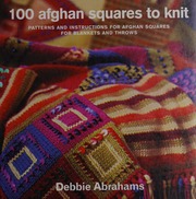 100 Afghan Squares To Knit Patterns And Instructions For Afghan Squares For Blankets And Throws Spiral Edition Abrahams