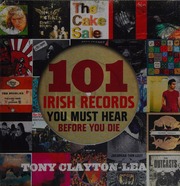 101 Irish Records You Must Hear Before You Die Claytonlea