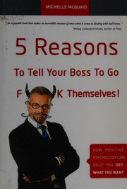 5 Reasons To Tell Your Boss To Go Fk Themselves How Positive Psychology Can Help You Get What You Want Mcquaid