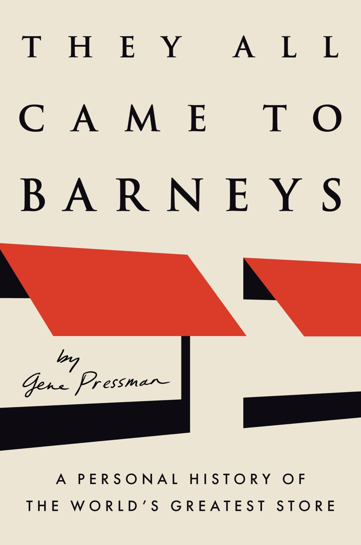 They All Came To Barneys A Personal History Of The Worlds Greatest Store Gene Pressman