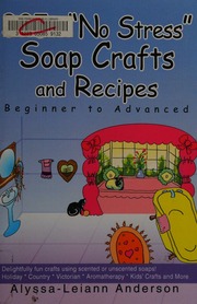 325 No Stress Soap Crafts And Recipes Beginner To Advanced Anderson