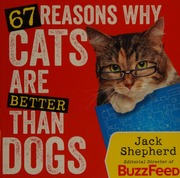 67 Reasons Why Cats Are Better Than Dogs Shepherd Jack 1979