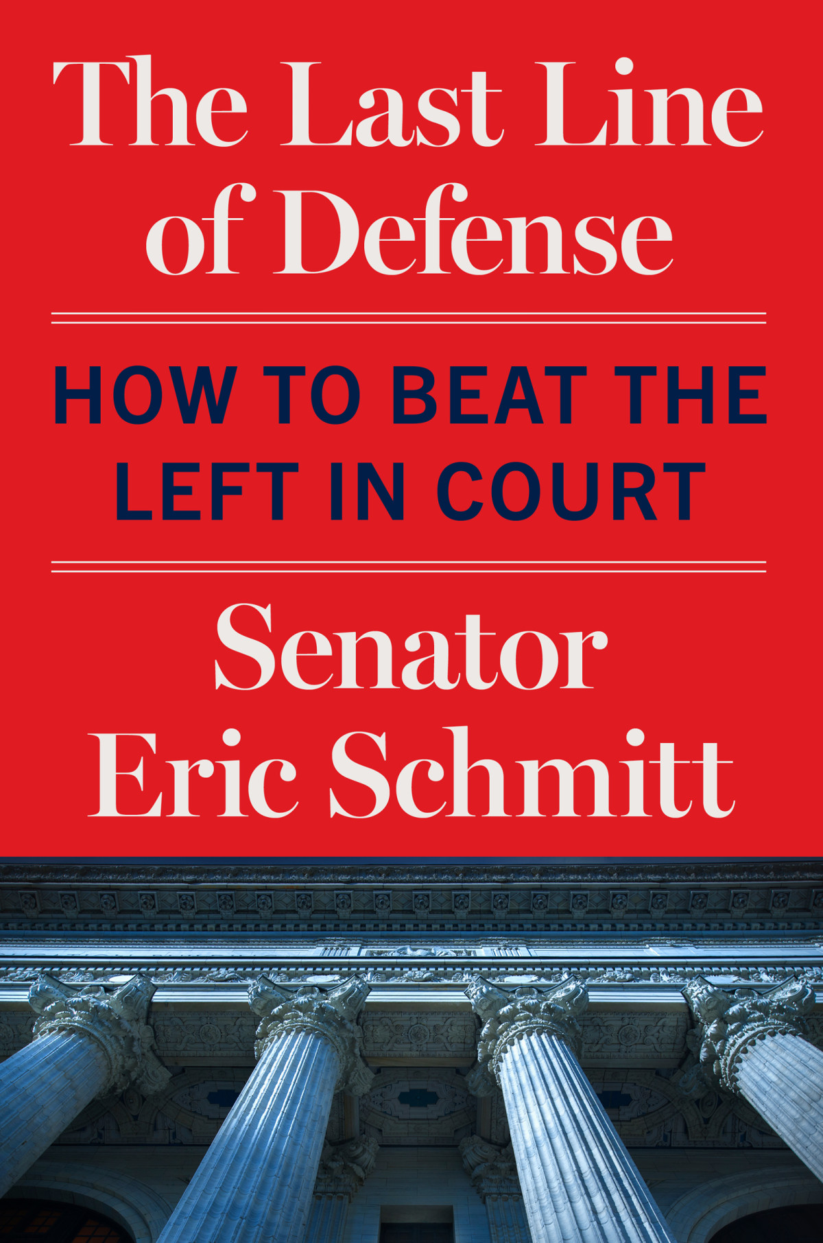 The Last Line Of Defense How To Beat The Left In Court Eric Schmitt