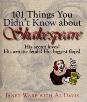 101 Things You Didnt Know About Shakespeare His Secret Loves His Artistic Feuds His Biggest Flops Ware
