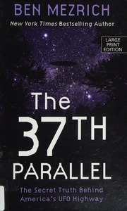 The 37th Parallel The Secret Truth Behind Americas Ufo Highway Large Print Edition Mezrich