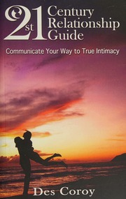 21st Century Relationship Guide Communicate Your Way To True Intimacy Coroy