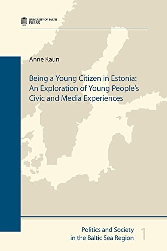 Being A Young Citizen In Estonia An Exploration Of Young Peoples Civic And Media Experiences Anne Kaun