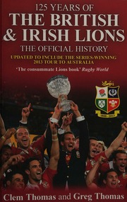 125 Years Of The British Irish Lions The Official History Thomas