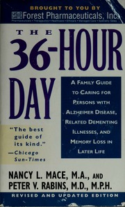 The 36hour Day A Family Guide To Caring For Persons With Alzheimer Disease Related Dementing Illnesses And Memory Loss In Later Life 1st Rev Updated Ed Mace