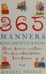 365 Manners Kids Should Know Games Activities And Other Fun Ways To Help Children Learn Etiquette Sheryl Eberly