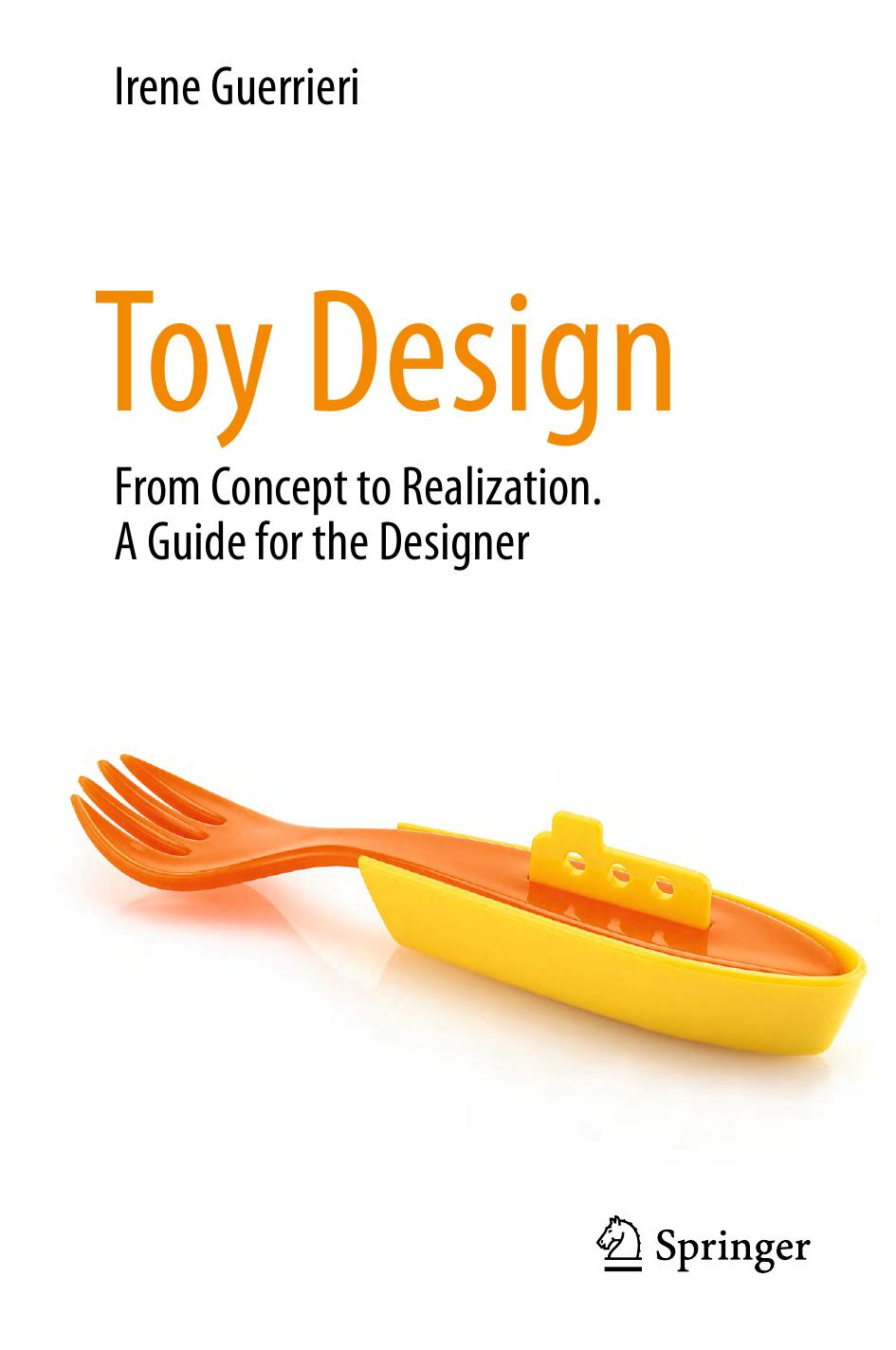 Toy Design From Concept To Realization A Guide For The Designer 1st Edition Irene Guerrieri