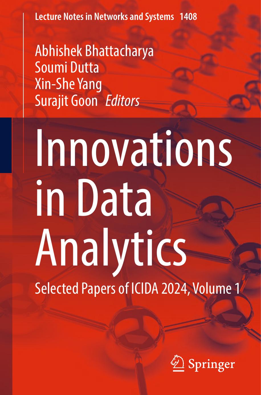 Innovations In Data Analytics Selected Papers Of Icida 2024 Volume 1 1st Edition Abhishek Bhattacharya Soumi Dutta Xinshe Yang Surajit Goon