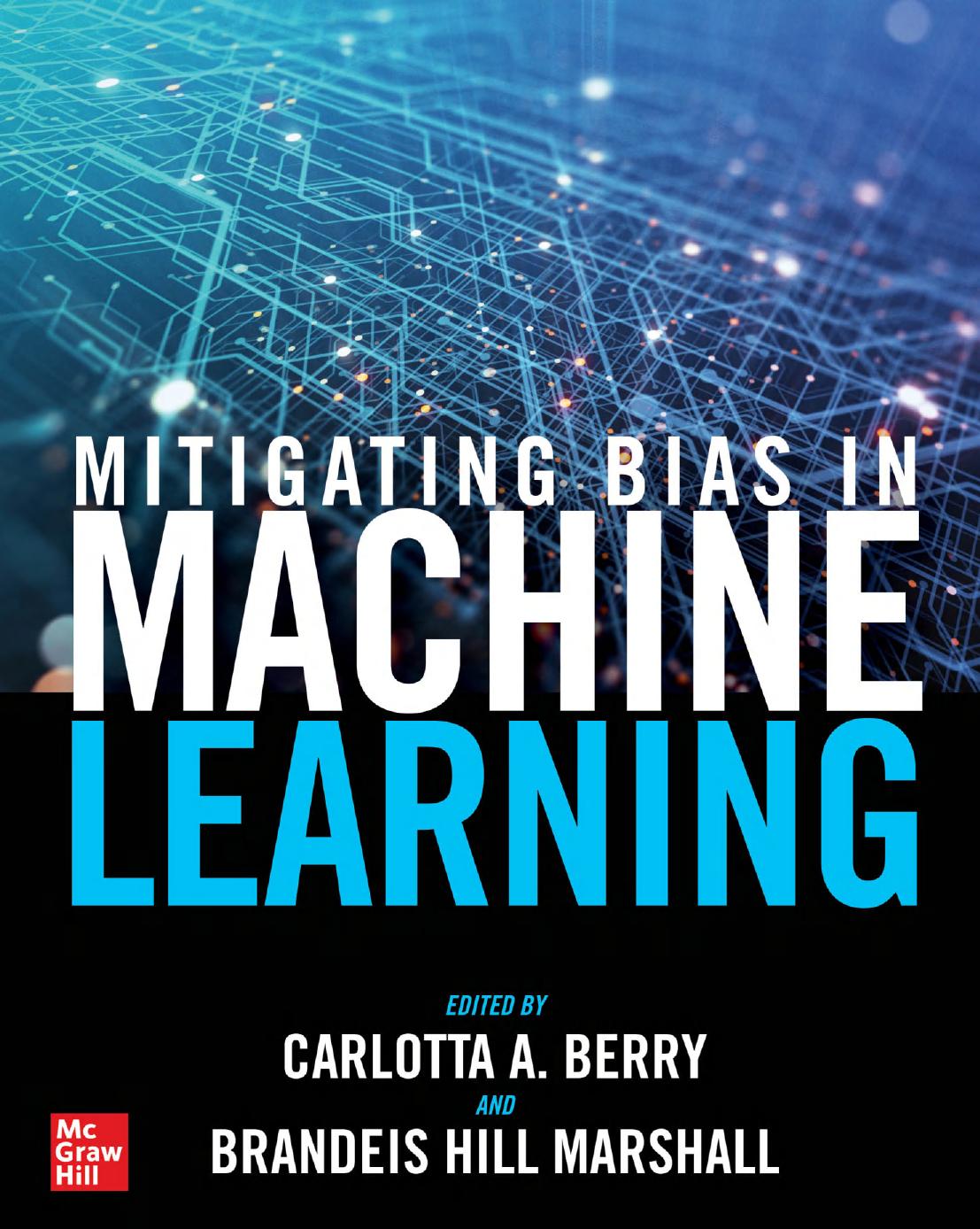 Mitigating Bias In Machine Learning Eds Carlotta A Berry Brandeis Hill Marshall