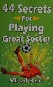 44 Secrets For Playing Great Soccer Hasic Mirsad Author