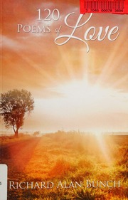 120 Poems Of Love Bunch Richard Alan 1945 Author