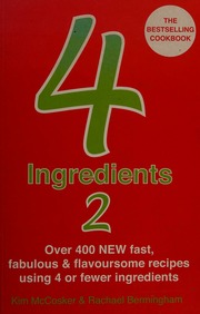 4 Ingredients 2 Over 400 Fast Fabulous Flavoursome Recipes Using 4 Or Fewer Ingredients Bermingham