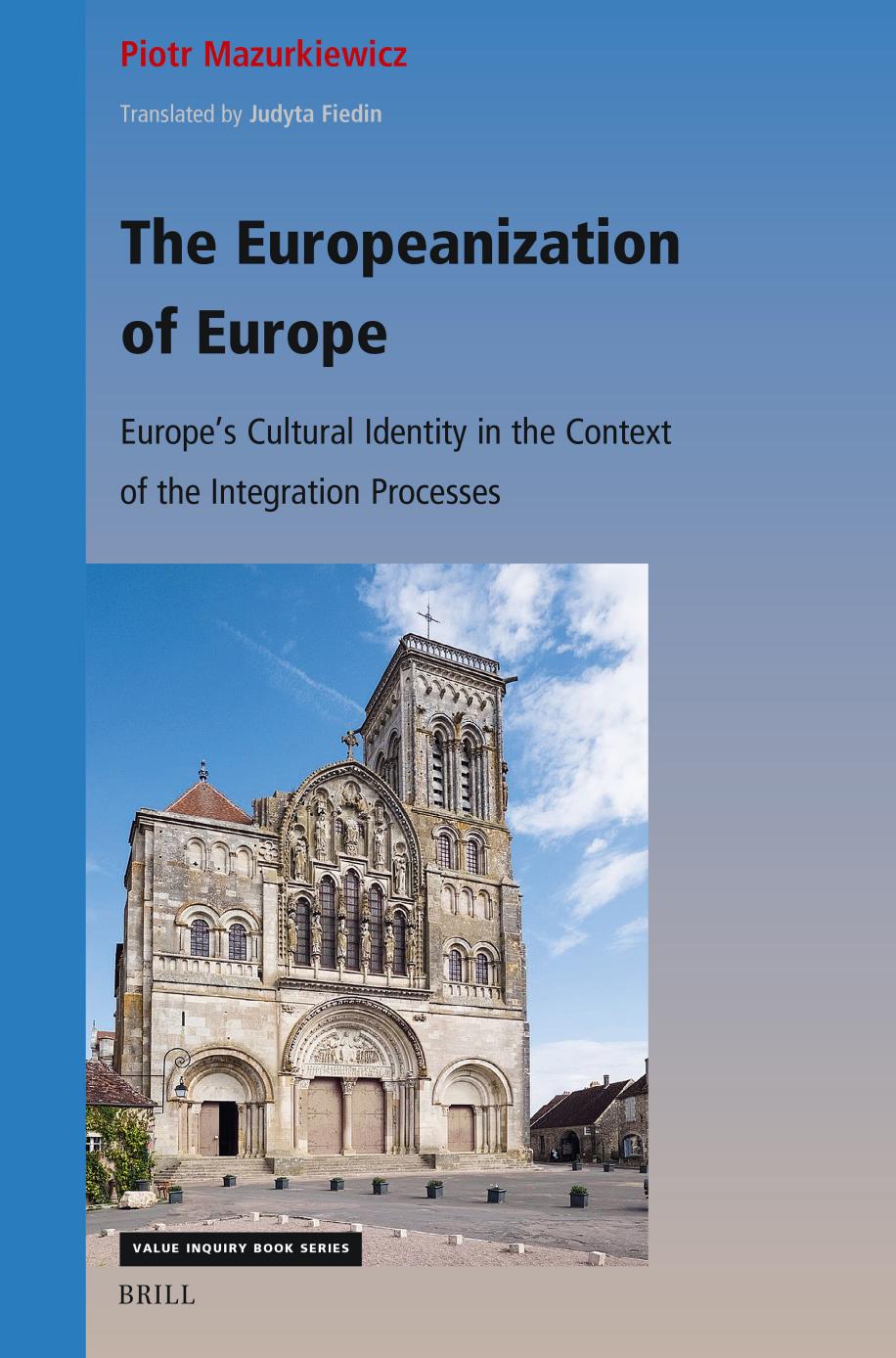 The Europeanization Of Europe Europes Cultural Identity In The Context Of The Integration Processes Piotr Mazurkiewicz