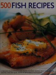 500 Fish Recipes A Fabulous Collection Of Classic Recipes Featuring Salmon Trout Tuna Lobster Sardines Crab And Squid Shown In 500 Glorious Photographs Hildyard