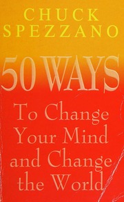 50 Ways To Change Your Mind And Change The World Spezzano Chuck