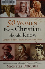 50 Women Every Christian Should Know Learning From Heroines Of The Faith Derusha