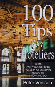 100 Tips For Hoteliers What Every Successful Hotel Professional Needs To Know And Do Venison