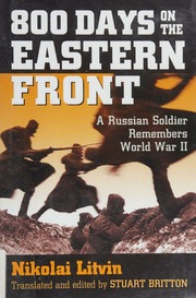 800 Days On The Eastern Front A Russian Soldier Remembers World War Ii Litvin