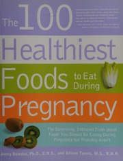 The 100 Healthiest Foods To Eat During Pregnancy The Surprising Unbiased Truth About Foods You Should Be Eating During Pregnancy But Probably Arent Bowden