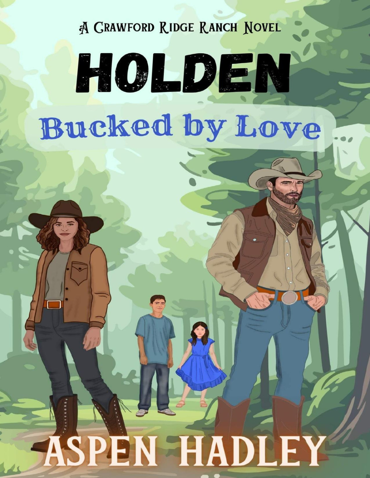 Holden Bucked By Love A Crawford Ridge Ranch Novel Aspen Hadley