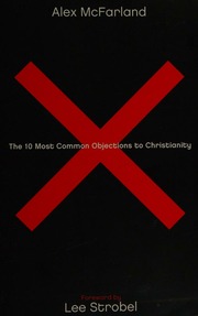 The 10 Most Common Objections To Christianity Mcfarland Alex