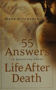 55 Answers To Questions About Life After Death Hitchcock Mark
