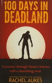 100 Days In Deadland A Journey Through Dantes Inferno With A Shambling Twist Aukes
