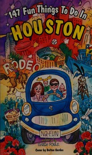 147 Fun Things To Do In Houston 4th Edition Foulk Karen Hruska
