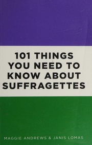 101 Things You Need To Know About Suffragettes Andrews Maggie
