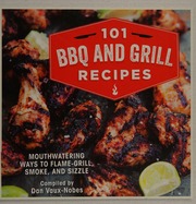 101 Bbq And Grill Recipes Mouthwatering Ways To Flamegrill Smoke And Sizzle Vauxnobes