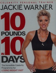 10 Pounds In 10 Days The Secret Celebrity Programme For Losing Weight Fast Warner