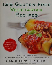 125 Glutenfree Vegetarian Recipes Quick And Delicious Mouthwatering Dishes For The Healthy Cook Fenster