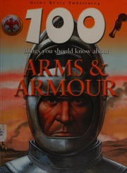 100 Things You Should Know About Arms Armour Matthews Rupert