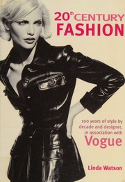 20th Century Fashion 100 Years Of Style By Decade And Designer In Association With Vogue Watson