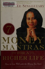 7 Money Mantras For A Richer Life How To Live Well With The Money You Have 1st Ed Singletary