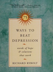 75 Ways To Beat Depression Words Of Hope Solutions That Work Seventyfive Ways To Beat Depression Rybolt