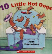 10 Little Hot Dogs None First Scholastic Printing Himmelman