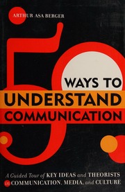 50 Ways To Understand Communication A Guided Tour Of Key Ideas And Theorists In Communication Media And Culture Berger