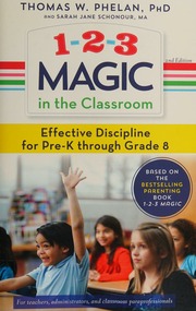 123 Magic In The Classroom Effective Discipline For Prek Through Grade 8 Phelan