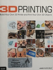 3d Printing Build Your Own 3d Printer And Print Your Own 3d Objects Kelly