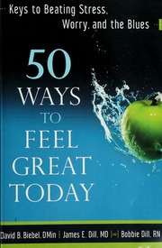 50 Ways To Feel Great Today Keys To Beating Stress Worry And The Blues Biebel