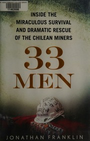 33 Men Inside The Miraculous Survival And Dramatic Rescue Of The Chilean Miners Franklin