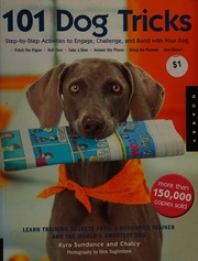 101 Dog Tricks Stepbystep Activities To Engage Challenge And Bond With Your Dog Sundance